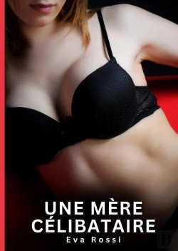 Bertrand.pt - Mere Celibataire - Nouvelles Erotiques De Sexe Ta