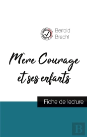 Mere Courage Et Ses Enfants De Bertold Brecht (Fiche De Lecture Et Analyse Complete De L'Oeuvre)
