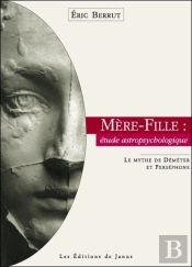 Mere-Fille : Etude Astropsychologique. Le Mythe De Demeter Et Persephone