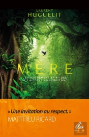 Mère : L'Enseignement Spirituel De La Forêt Amazonienne