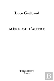 Mere Ou L'Autre - Luce Guilbaud