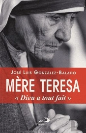 Mère Teresa ; Dieu A Tout Fait