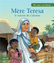 Mère Teresa ; Le Sourire De Calcutta