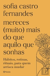 Mereces (Muito) Mais Do Que Aquilo Que Sonhas
