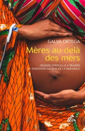 Mères Au-Delà Des Mers : Odyssée Spirituelle À Travers Les Traditions Sacrées De La Naissance