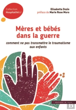 Bertrand.pt - Mères Et Bébés Dans La Guerre ; Comment Ne Pas Transmettre Le Traumatisme Aux Enfants