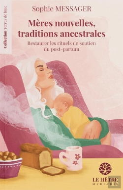 Bertrand.pt - Mères Nouvelles, Traditions Ancestrales : Restaurer Les Rituels De Soutien Du Post-Partum
