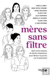 Mères Sans Filtre : Huit Récits Intimes De Déclics Féministes Pour Libérer La Parole Sur La Maternité