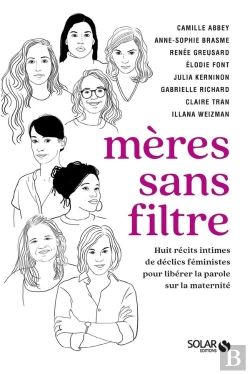 Bertrand.pt - Mères Sans Filtre : Huit Récits Intimes De Déclics Féministes Pour Libérer La Parole Sur La Maternité