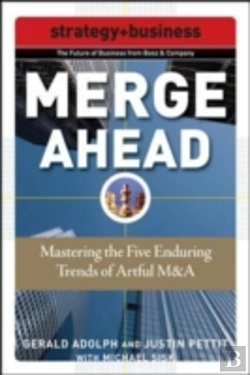 Bertrand.pt - Merge Ahead: Mastering The Five Enduring Trends Of Artful M&A