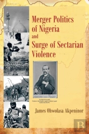 Merger Politics Of Nigeria And Surge Of Sectarian Violence