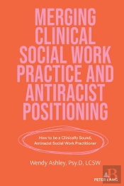 Merging Clinical Social Work Practice And Antiracist Positioning
