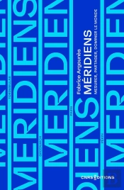 Méridiens : Mesurer, Partager, Dominer Le Monde