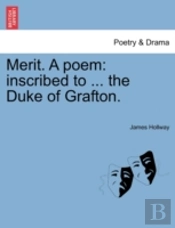 Merit. A Poem: Inscribed To ... The Duke