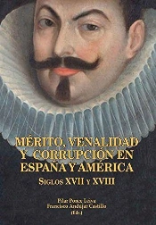 Mérito, Venalidad Y Corrupción En España Y América