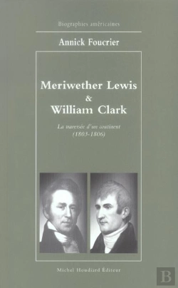 Bertrand.pt - Meriwether Lewis Et William Clark ; La Traversee D'Un Continent, 1803-1806
