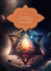 Merkaba : Mode D'Emploi ; Véhicule De Lumière