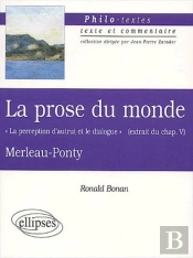 Merleau-Ponty, La Prose Du Monde 'La Perception D'Autrui Et Le Dialogue' (Extrait Du Chapitre V)