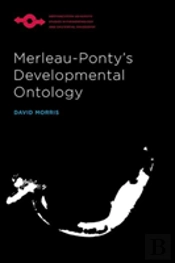Merleau-Ponty'S Developmental Ontology