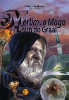 Merlim, o Mago e o Livro do Graal