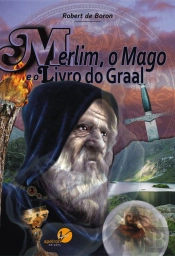 Merlim, o Mago e o Livro do Graal