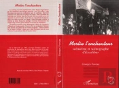 Merlin L'Enchanteur : Scénariste Et Scénographe D'Excalibur