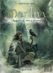 Merlin : Magicien De Vent Et D'Écorce