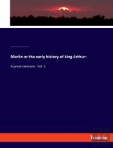 Merlin Or The Early History Of King Arthur