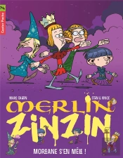 Merlin Zinzin T.5 ; Morgane S'En Mêle !