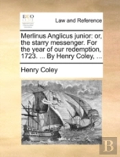 Merlinus Anglicus Junior: Or, The Starry