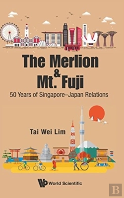 Bertrand.pt - Merlion And Mt. Fuji, The: 50 Years Of Singapore-Japan Relations