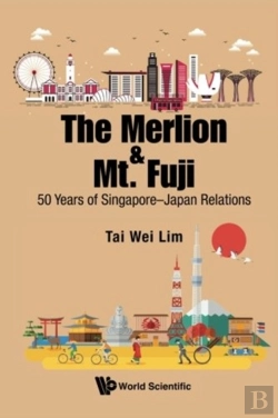 Bertrand.pt - Merlion And Mt. Fuji, The: 50 Years Of Singapore-Japan Relations