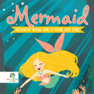 Mermaid Activity Book For 5 Year Old Girl
