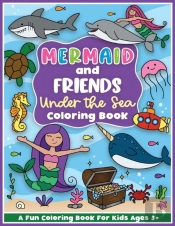 Mermaid And Friends Under The Sea Coloring And Workbook