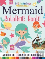 Mermaid Coloring Book! A Unique Collection Of Coloring Pages