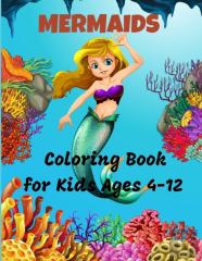 Mermaid Coloring Book For Kids Ages 4-12