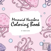 Mermaid Numbers Coloring Book For Girls (8.5x8.5 Coloring Book / Activity Book)