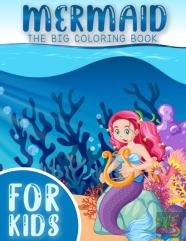 Mermaid The Big Coloring Book For Kids