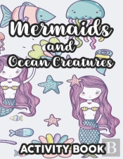 Mermaids And Ocean Creatures Activity Book