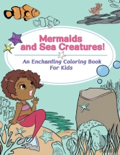 Mermaids And Sea Creatures! An Enchantin