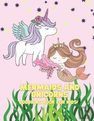 Mermaids And Unicorns Coloring Book For Kids