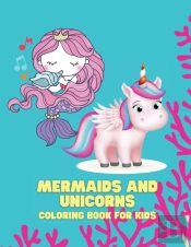 Mermaids And Unicorns Coloring Book For Kids