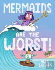Mermaids Are The Worst!