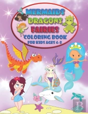 Mermaids Dragons Fairies - Coloring Book For Kids Ages 4-8