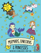 Mermaids, Unicorns & Princesses
