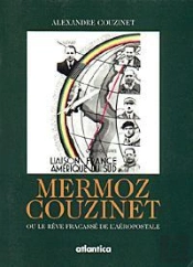 Mermoz Cousinet Ou Le Reve Fracasse De L'Aerospatiale