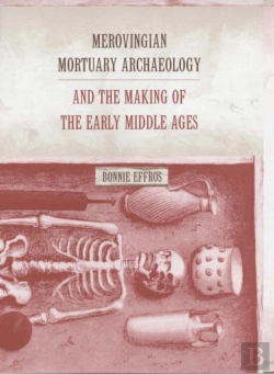 Bertrand.pt - Merovingian Mortuary Archaeology And The Making Of The Early Middle Ages