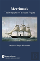 Merrimack, The Biography Of A Steam Frigate (Premium Color)