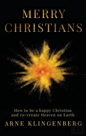 Merry Christians: How To Be A Happy Chri