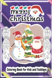 Merry Christmas Coloring Book For Kids & Toddlers